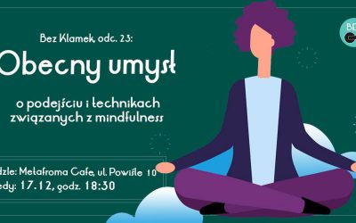 Bez Klamek #23 „Obecny umysł. Podejście i techniki mindfulness” – Spotkanie Kraków