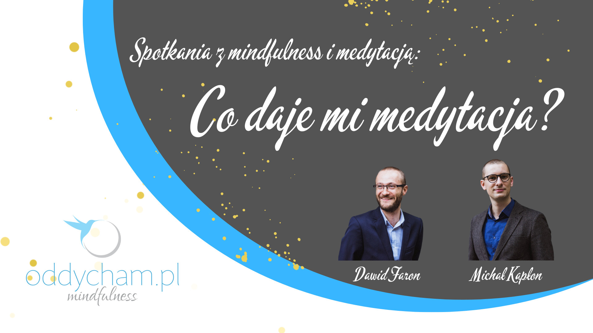 Spotkania z mindfulness i medytacją – rozmowa co daje mi medytacja? odc. 1 Dawid Faron & Michał Kapłon