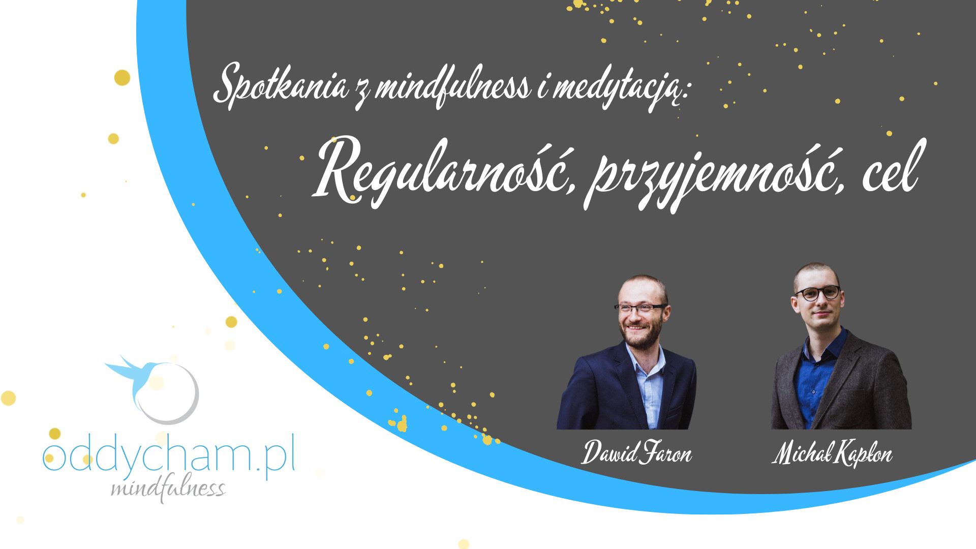 Spotkania z mindfulness i medytacją – regularność, przyjemność cel odc.2 Dawid Faron & Michał Kapłon